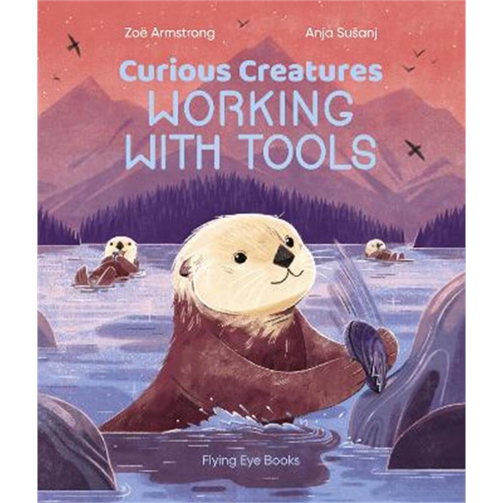Curious Creatures Working With Tools (Hardback) - Zoe Armstrong